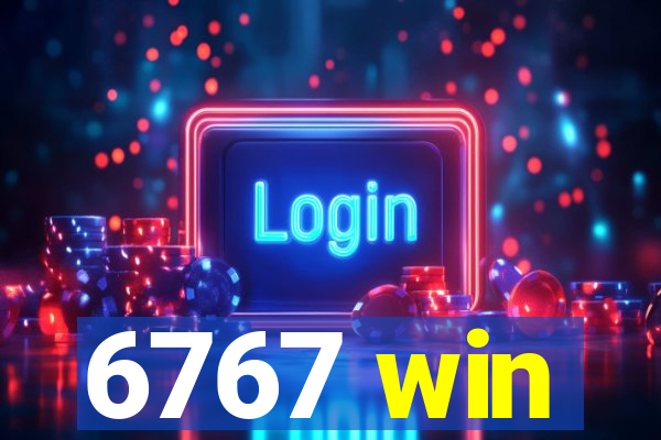 6767 win